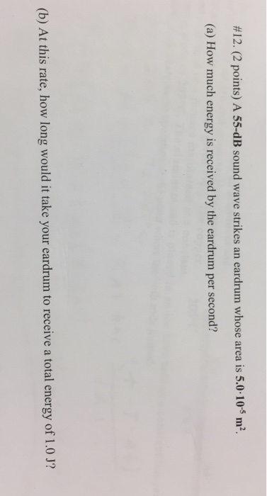 Solved #12. (2 points) A 55-dB sound wave strikes an eardrum | Chegg.com