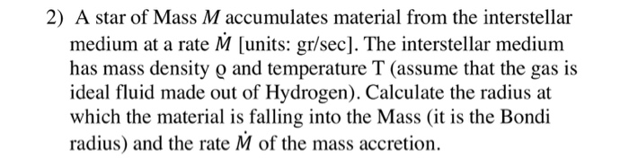 Solved 2) A star of Mass M accumulates material from the | Chegg.com
