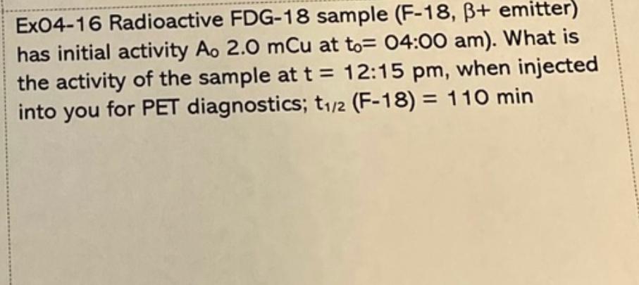 Solved Ex04-16 Radioactive FDG-18 sample (F-18, B+ emitter) | Chegg.com