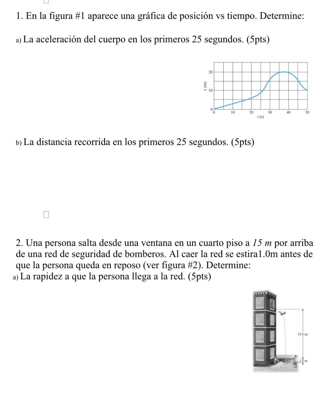 1. En la figura \#1 aparece una gráfica de posición vs tiempo. Determine: a) La aceleración del cuerpo en los primeros 25 seg