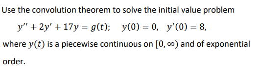 Solved Use the convolution theorem to solve the initial | Chegg.com