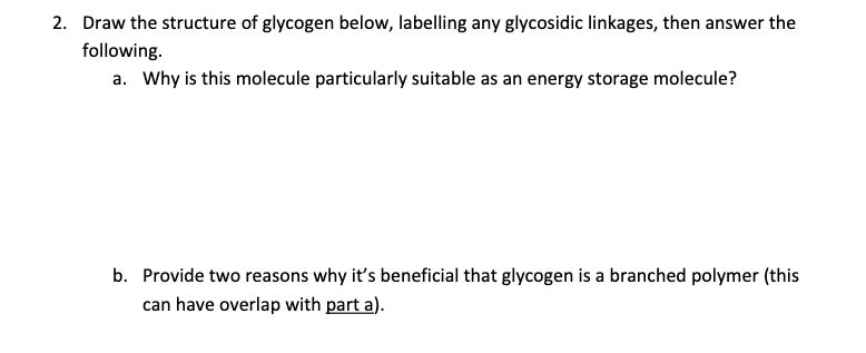 Solved Draw the structure of glycogen below, labelling any | Chegg.com