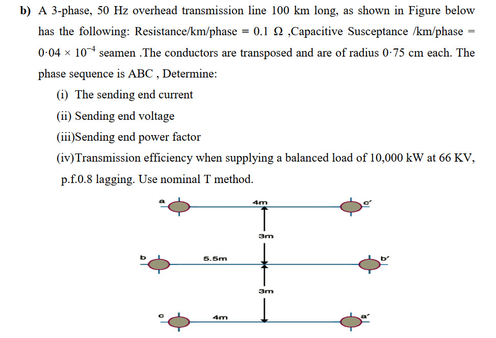 Solved b) A 3-phase, 50 Hz overhead transmission line 100 km | Chegg.com