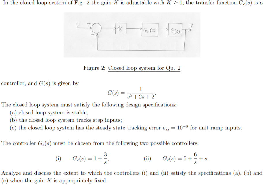 Solved In The Closed Loop System Of Fig. 2 The Gain K Is | Chegg.com