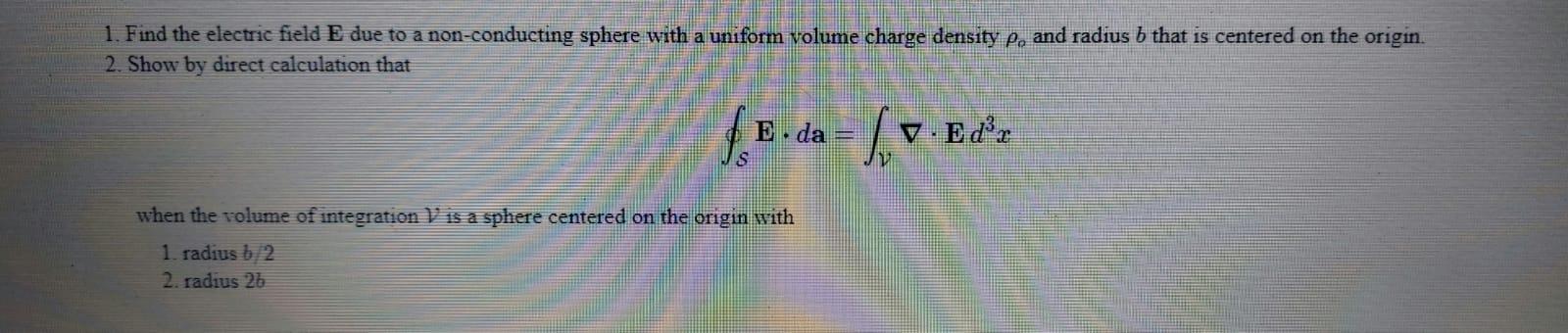 Solved 1. Find the electric field E due to a non-conducting | Chegg.com