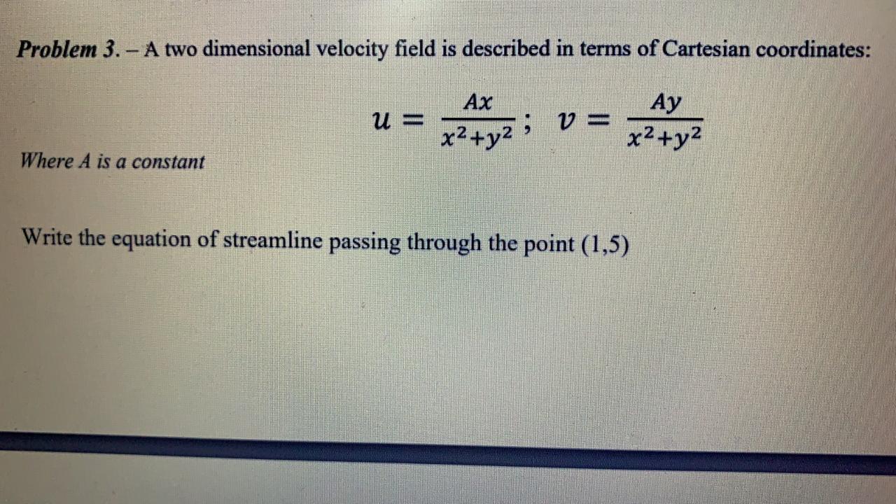 Solved Problem 3. - A Two Dimensional Velocity Field Is | Chegg.com