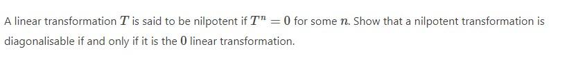 Solved A linear transformation T is said to be nilpotent if | Chegg.com