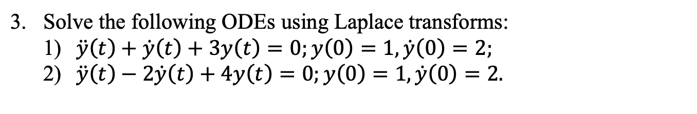 Solved 3. Solve The Following ODEs Using Laplace Transforms: | Chegg.com