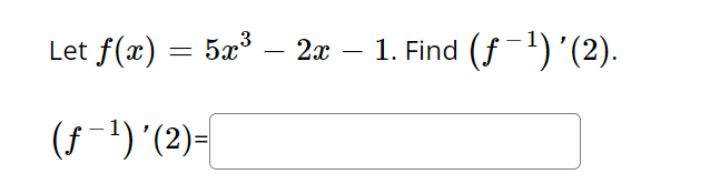 Solved Let F X 5x3−2x−1 Find F−1 ′ 2 F−1 ′ 2