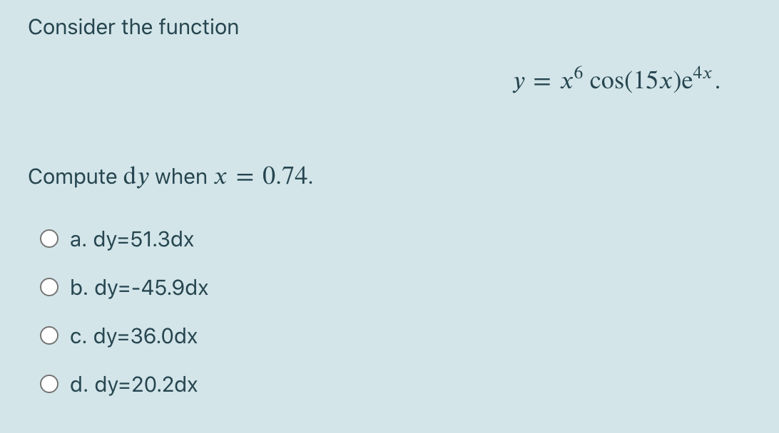 Solved Consider the function y = xocos(15x)e4x Compute dy