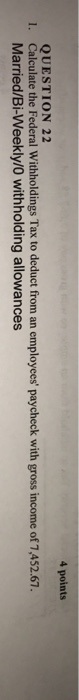 Solved Calculate the Federal Withholdings Tax to deduct from Chegg image