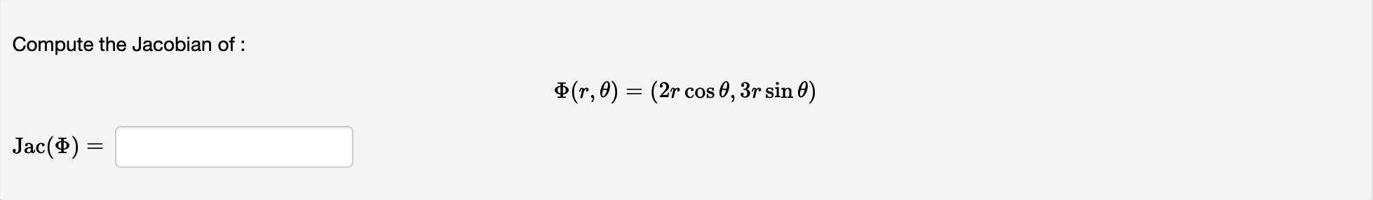 Solved Compute the Jacobian of : Φ(r,θ)=(2rcosθ,3rsinθ) | Chegg.com