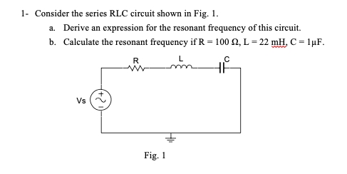 Solved 1. Consider The Series RLC Circuit Shown In Fig. 1. | Chegg.com