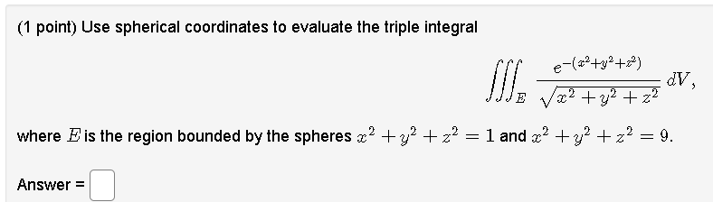 Solved (1 Point) Use Spherical Coordinates To Evaluate The | Chegg.com