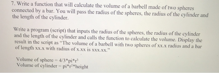 Solved 7. Write a function that will calculate the volume of | Chegg.com