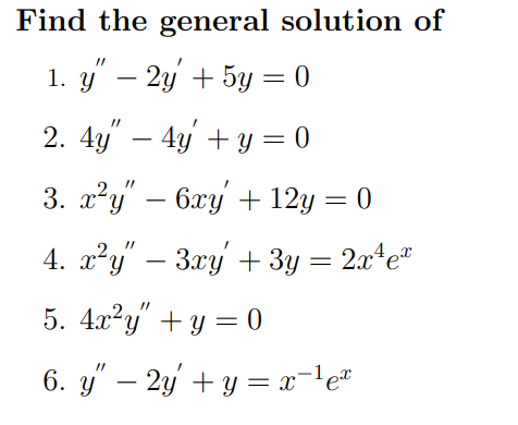 Find the general solution of 1. \( y^{\prime \prime}-2 y^{\prime}+5 y=0 \) 2. \( 4 y^{\prime \prime}-4 y^{\prime}+y=0 \) 3. \