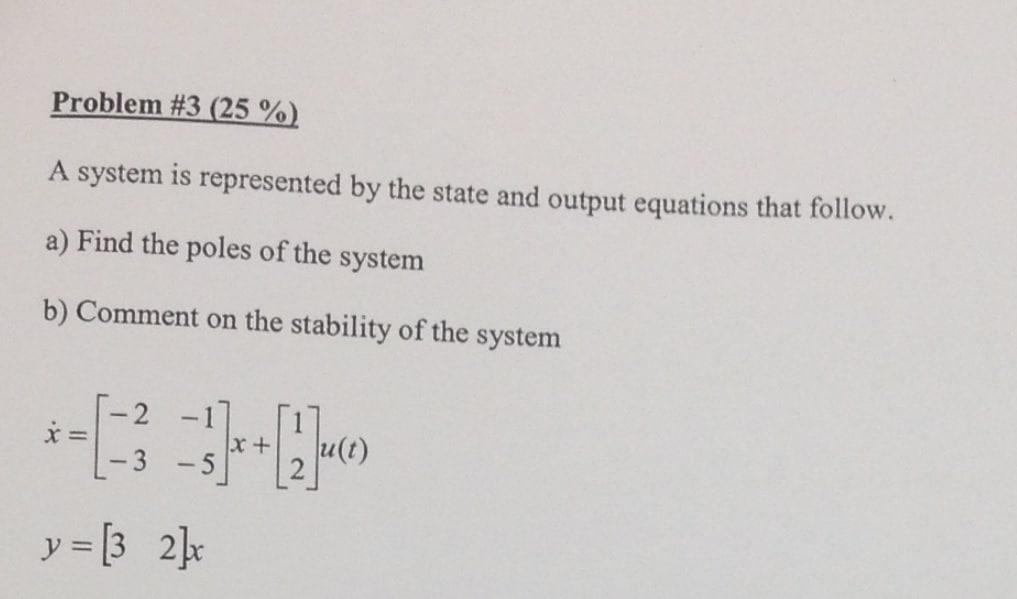 Solved Problem #3 (25 %) A System Is Represented By The | Chegg.com