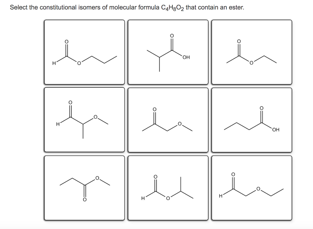 Select the constitutional isomers of molecular formula C4H8O2 that contain ...