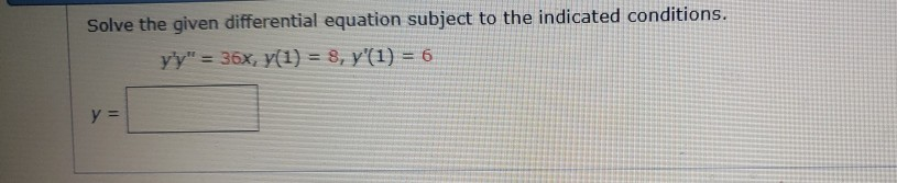 Solved Solve the given differential equation subject to the | Chegg.com