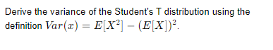 Solved Derive the variance of the Student's T distribution | Chegg.com