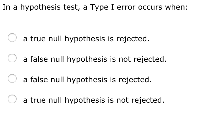 solved-in-a-hypothesis-test-a-type-i-error-occurs-when-a-chegg