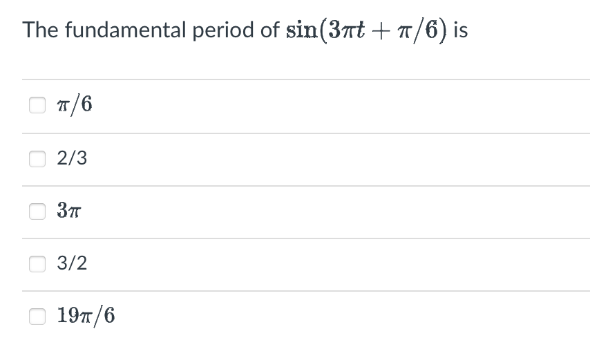 Solved The fundamental period of sin(3πt+π/6) is | Chegg.com