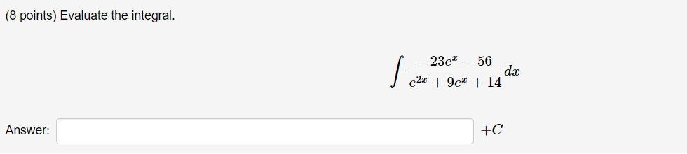 Solved (8 points) Evaluate the integral. -23e2 - 56 dr e2c + | Chegg.com
