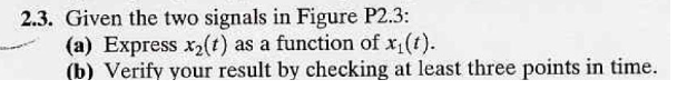 Solved 2.3. Given The Two Signals In Figure P2.3 : (a) | Chegg.com