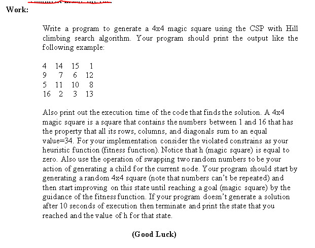 Work: Write a program to generate a 4x4 magic square using the CSP with Hill climbing search algorithm. Your program should p