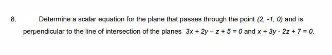 Solved 8. Determine a scalar equation for the plane that | Chegg.com