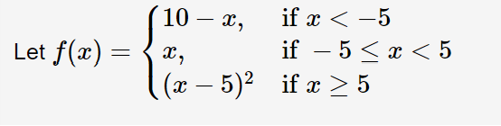 Solved Let f(x)=⎩⎨⎧10−x,x,(x−5)2 if x