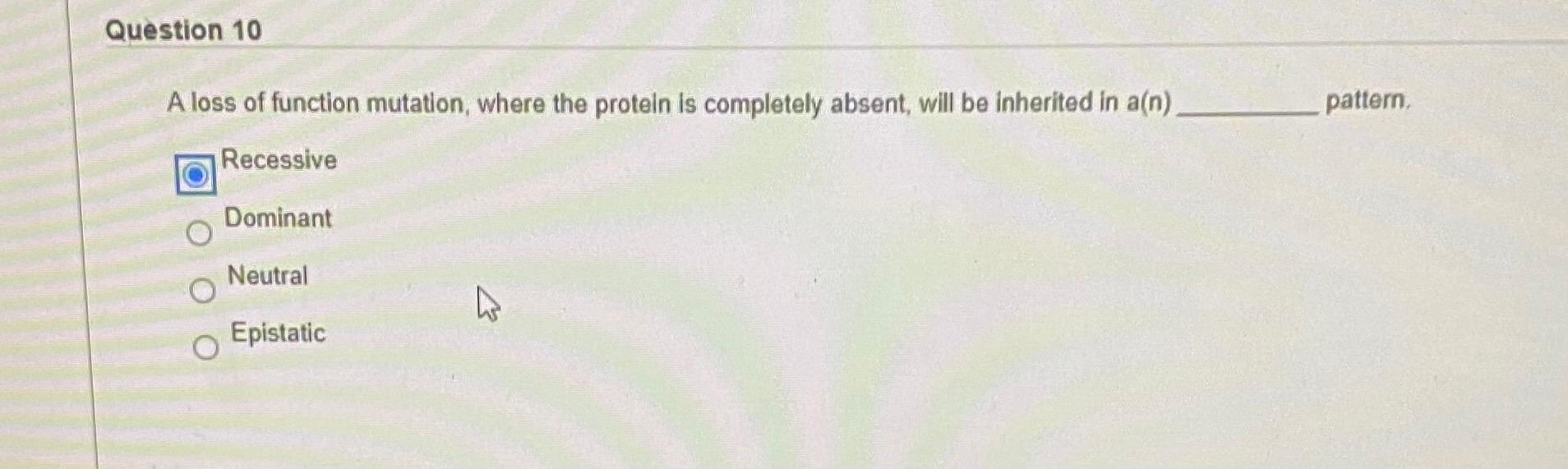 Solved Question 10 A loss of function mutation, where the | Chegg.com