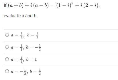 Solved If (a+b)+i(a−b)=(1−i)2+i(2−i) Evaluate A And B. | Chegg.com