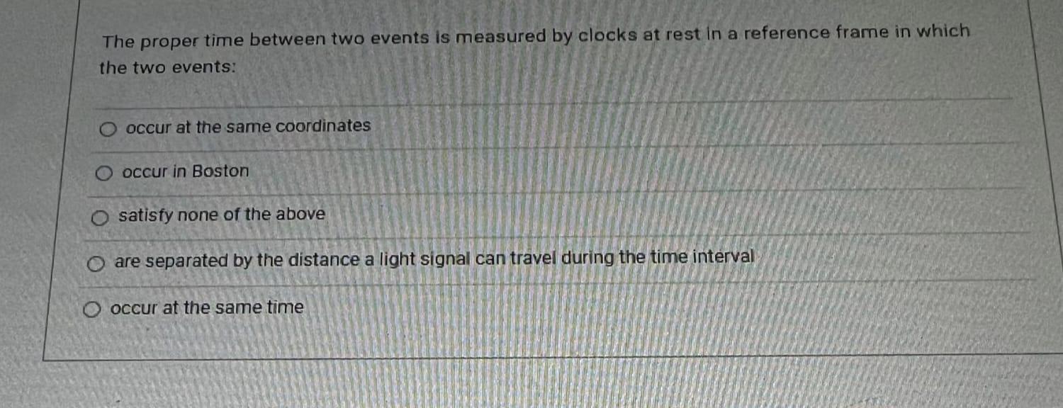 Solved The proper time between two events is measured by | Chegg.com