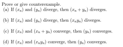 Solved Prove or give counterexample.(a) ﻿If (xn) ﻿and (yn) | Chegg.com