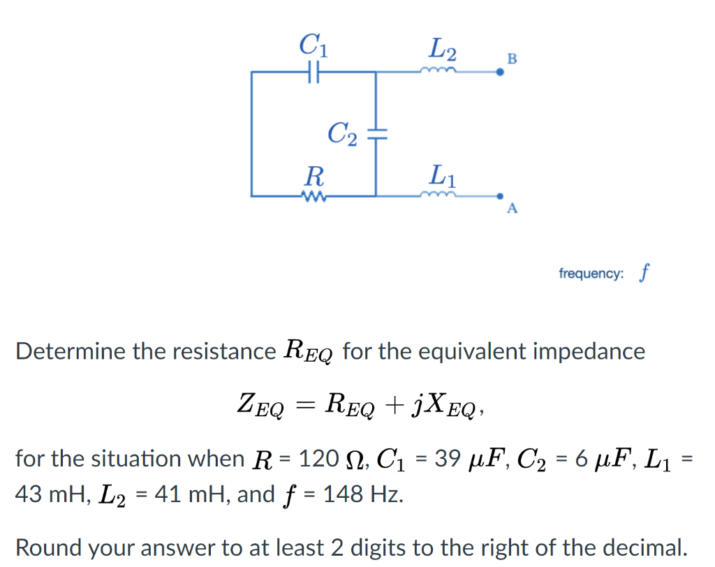 Solved C1 HH L2 B C2 = R L1 frequency: f Determine the | Chegg.com