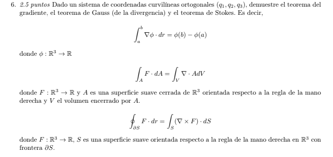 6. 2.5 puntos Dado un sistema de coordenadas curvilíneas ortogonales \( \left(q_{1}, q_{2}, q_{3}\right) \), demuestre el teo