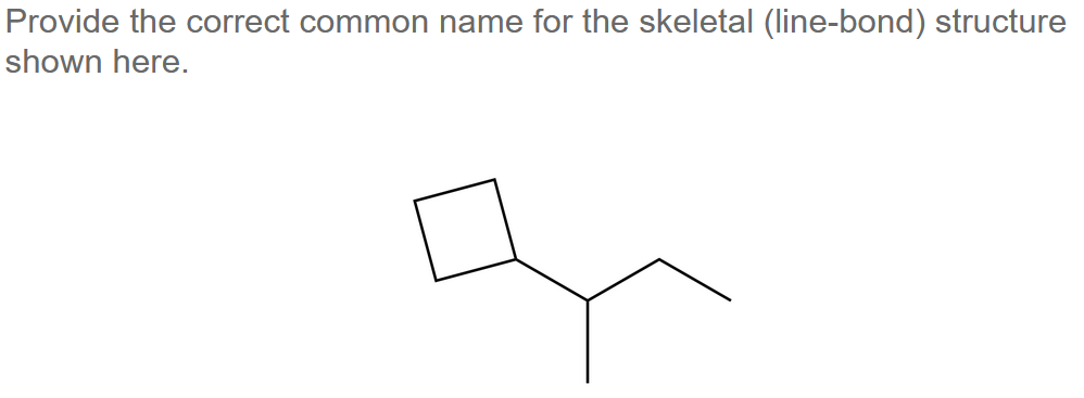 Provide the correct common name for the skeletal (line-bond) structure shown here.