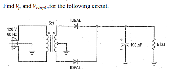 Solved Find Vp and Vripple for the following circuit. | Chegg.com