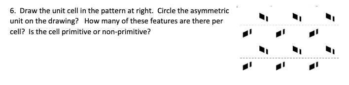 Solved 6. Draw the unit cell in the pattern at right. Circle | Chegg.com