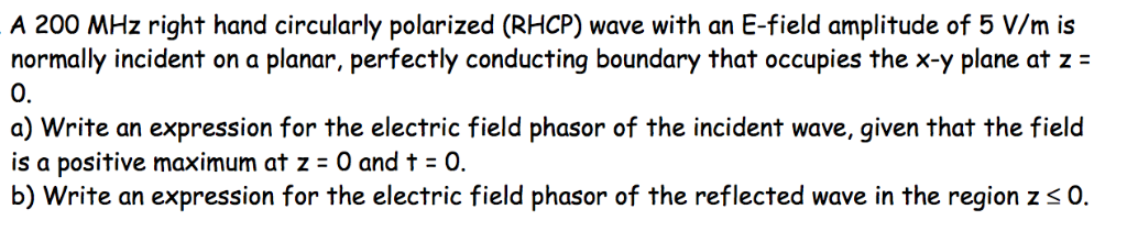 Solved A 200 MHz right hand circularly polarized (RHCP) wave | Chegg.com