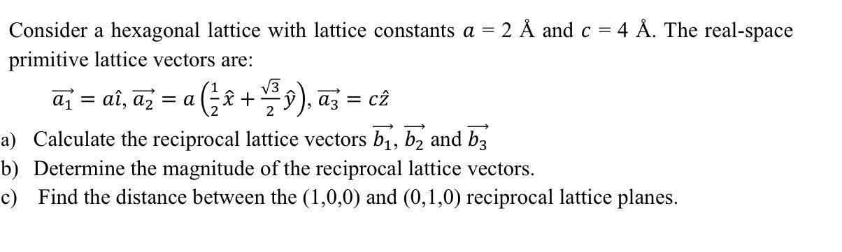 Solved Consider a hexagonal lattice with lattice constants | Chegg.com