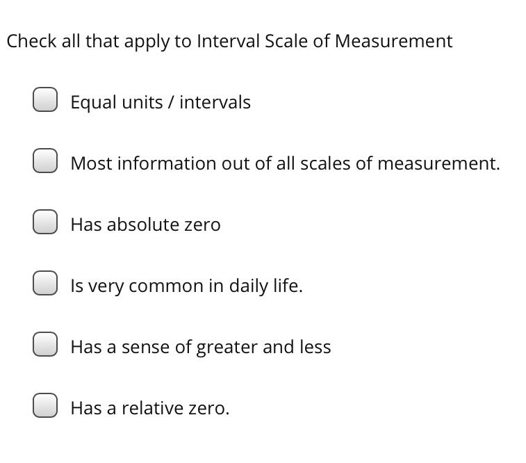 Solved Check all that apply to Interval Scale of Measurement
