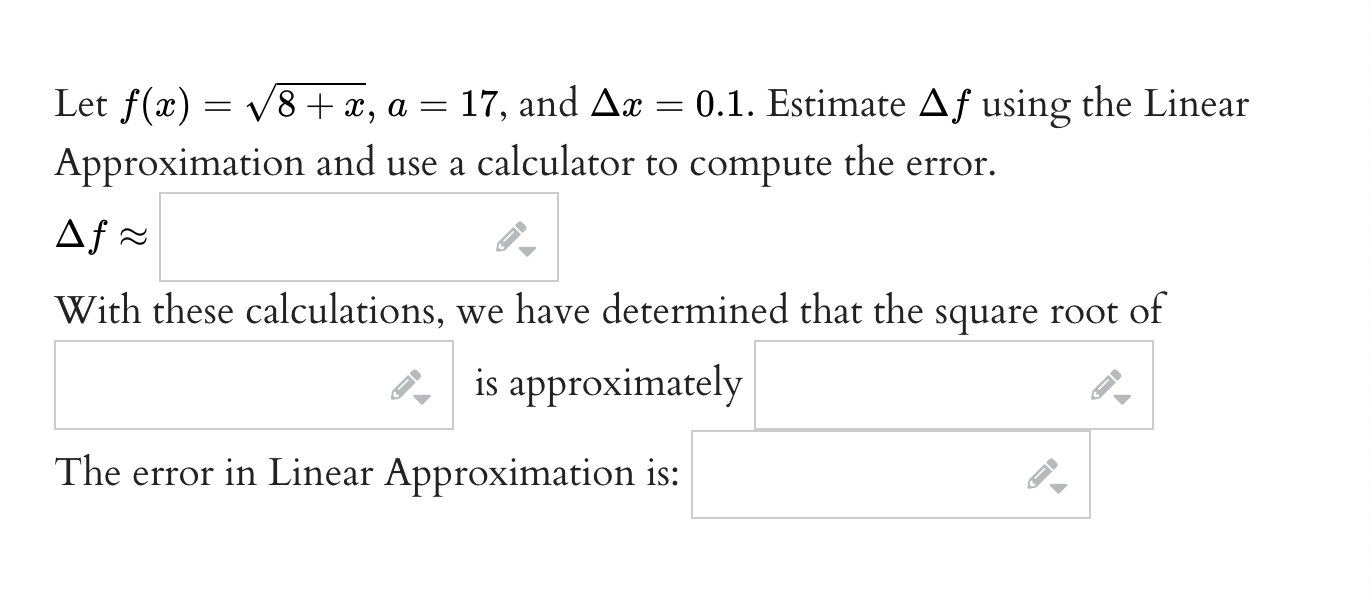 Solved Let f(x)=8+x2,a=17, ﻿and Δx=0.1. ﻿Estimate Δf ﻿using