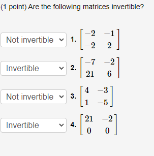 Solved (1 point) Are the following matrices invertible? 1. | Chegg.com