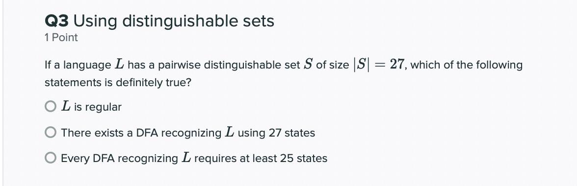 Solved Q3 Using distinguishable sets 1 Point If a language L | Chegg.com