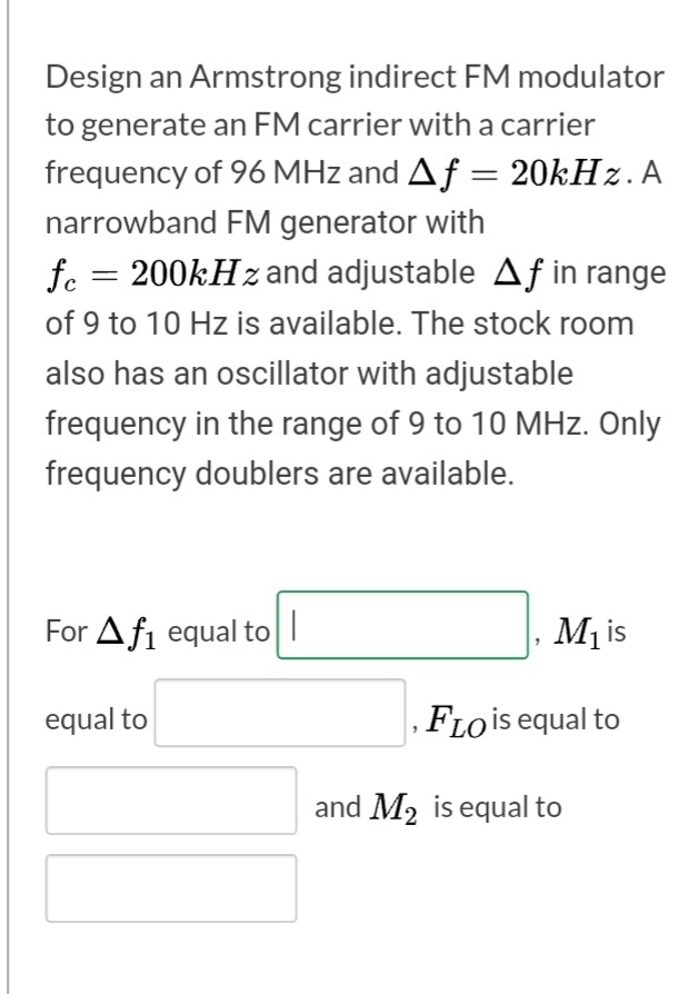 Solved Design An Armstrong Indirect FM Modulator To Generate | Chegg.com