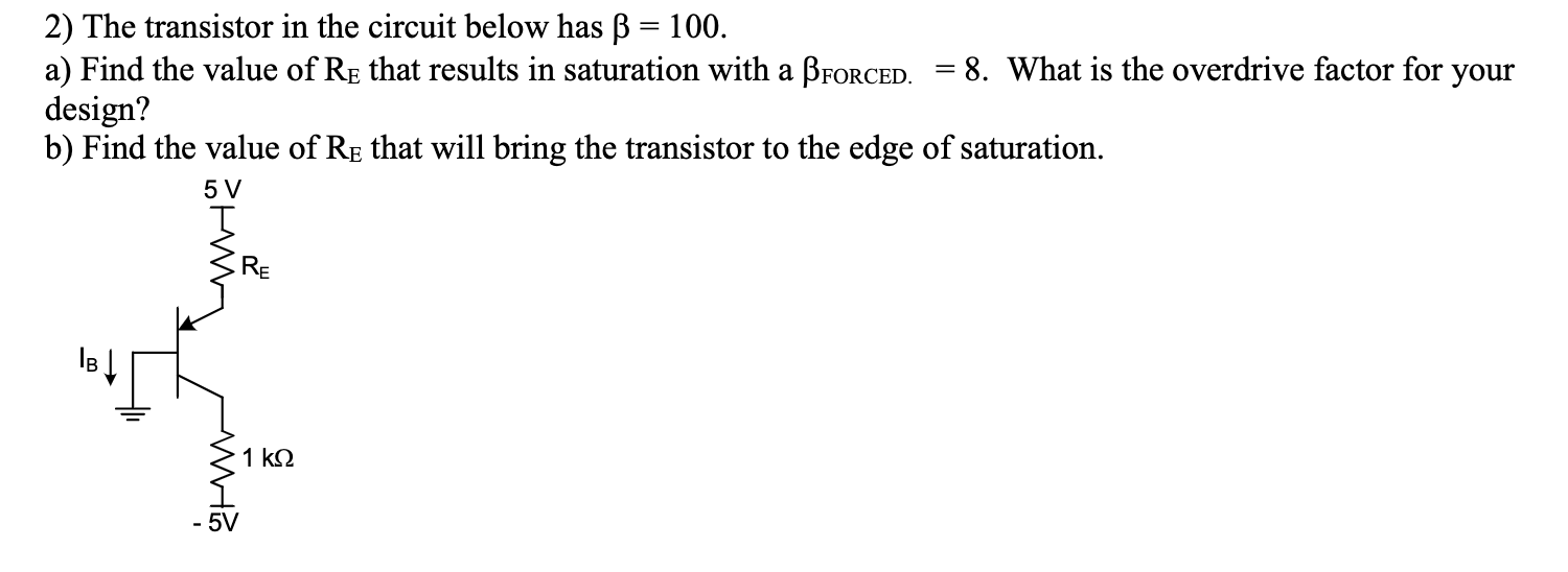 Solved 2) The transistor in the circuit below has β=100. a) | Chegg.com