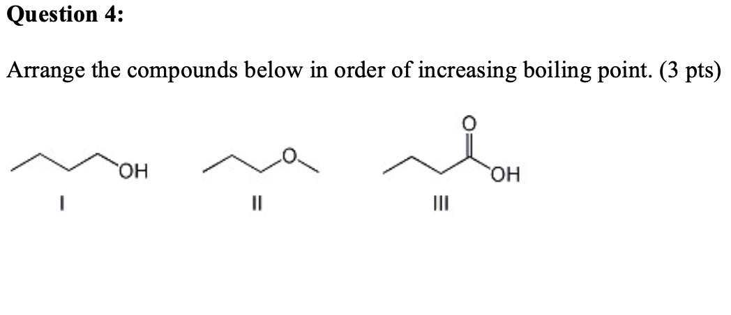 arrange these compounds by their expected boiling point.