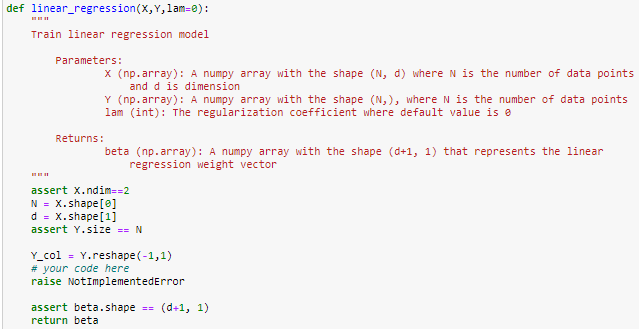 def linear regression(X,Y, lam=0);
11
Train linear regression model
Parameters:
X (np.array): A numpy array with the shape (N
